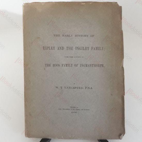 Picture of The Early History of Ripley and the Ingilby Family, With Some Account of the Roos Family of Ingmanthorpe