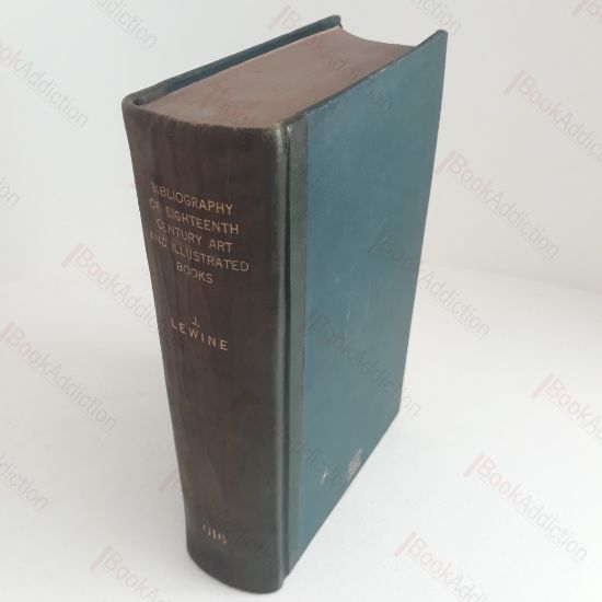 Picture of Bibliography of Eighteenth Century Art and Illustrated Books. Being a Guide to Collectors of Illustrated Works in English and French of the Period
