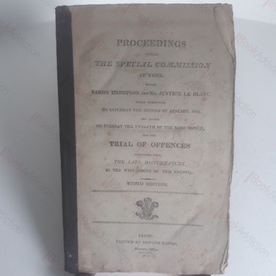 Picture of Proceedings Under the Special Commission at York Before Baron Thompson and Mr Justice Le Blanc [...] Trial of Offences Connected with the Late Disturbances in the West Riding