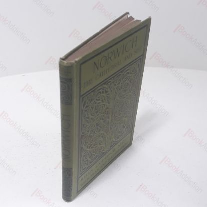 Picture of The Cathedral Church of Norwich : A Description of its Fabric and a Brief History of the Episcopal See