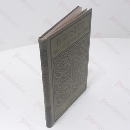 Picture of The Cathedral Church of Bristol : A Description of the Fabric and a Brief History of the Episcopal See (Bell's Cathedral series)