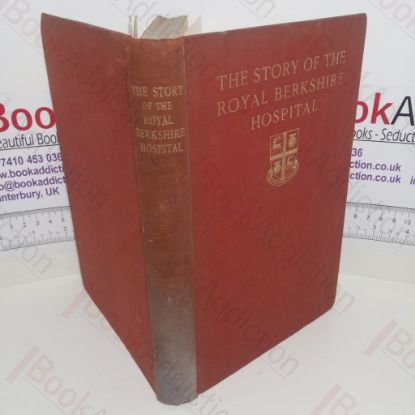 Picture of The Story of the Royal Berkshire Hospital, 1837-1937