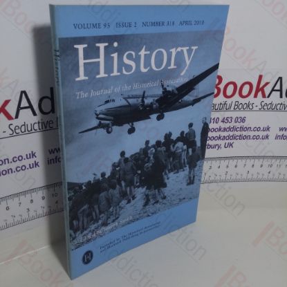 Picture of History : The Journal of the Historical Association (Volume 95, Issue 2, Number 318, April 2010)
