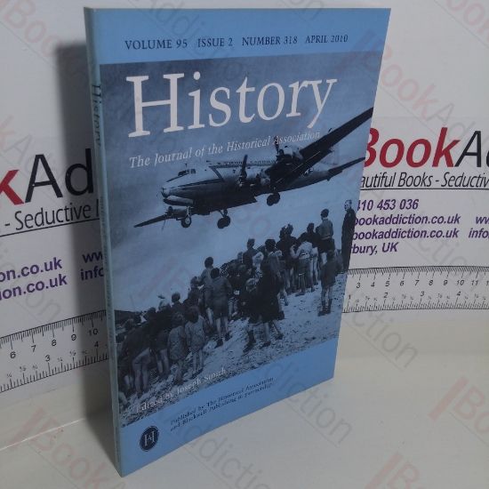 Picture of History : The Journal of the Historical Association (Volume 95, Issue 2, Number 318, April 2010)