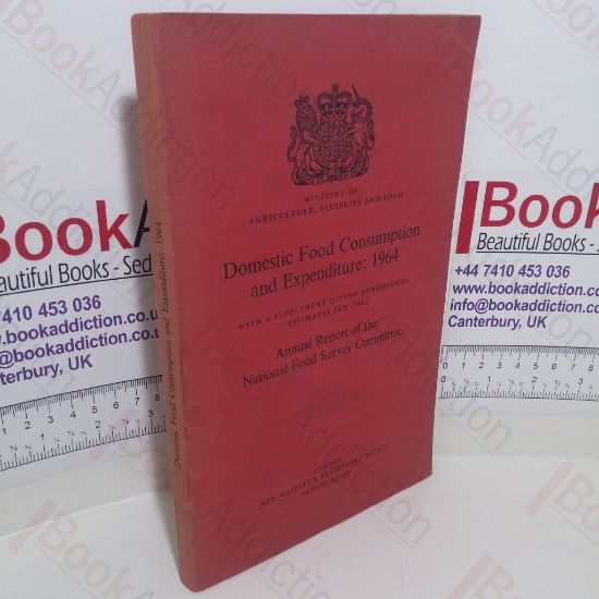 Picture of Domestic Food Consumption and Expenditure: 1964, with a Supplement Giving Provisional Estimates for 1965, Annual Report of the National Food Survey Committee (Ministry of Agriculture, Fisheries and Food)