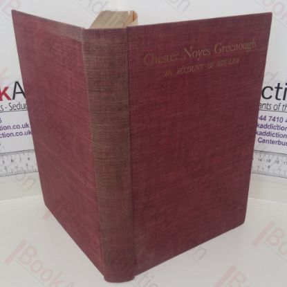 Picture of Chester Noyes Greenough: An Account of His Life as Teacher, Dean, Master and Scholar (Signed)