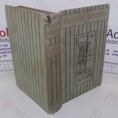 Picture of Picture Posters: A Short History of the Illustrated Placard, With Many Reproductions of the Most Artistic Examples in All Countries (Signed and Inscribed)