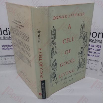 Picture of A Cell of Good Living: The Life, Works and Opinions of Eric Gill