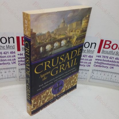 Picture of Crusade against the Grail: The Struggle between the Cathars, the Templars, and the Church of Rome