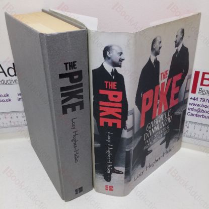 Picture of The Pike: Gabriele d'Annunzio, Poet, Seducer and Preacher of War