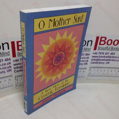 Picture of O Mother Sun! A New View of the Cosmic Feminine