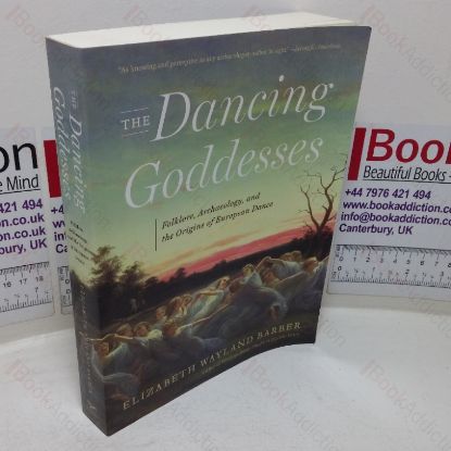 Picture of The Dancing Goddesses: Folklore, Archaeology, and the Origins of European Dance