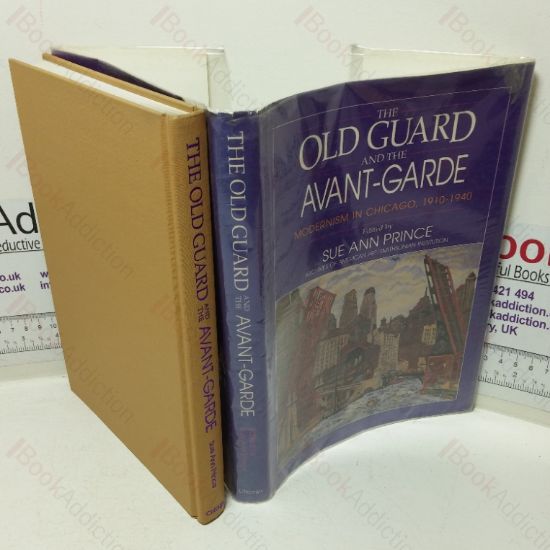 Picture of The Old Guard and the Avant-Garde: Modernism in Chicago, 1910-1940