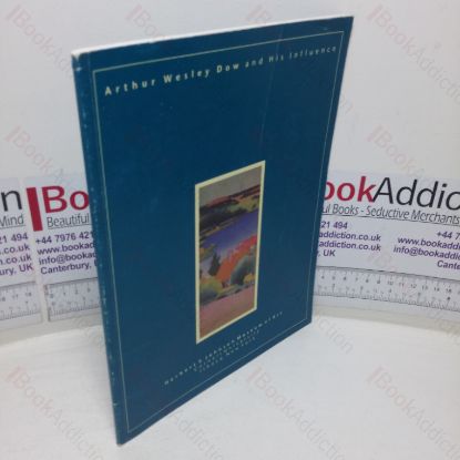 Picture of Arthur Wesley Dow and His Influence (Exhibition Catalogue, New York, NY; Pittsfield, MA; Forth Worth, TX; Lexington, KT; Laguna Beach, CA: 1990-1)