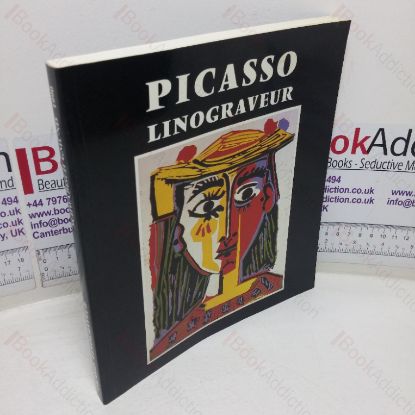 Picture of Picasso: Linograveur (Exhibition Catalogue, Paris and Martigny, FR; Barcelona, ES, Taipei, TW, Auckland, NZ, 1989-90)