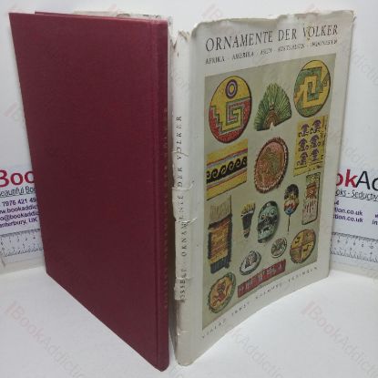 Picture of Ornamente der Völker: Eine Sammlung Angewandter Schmuckformen aus Afrika, Asien und Indonesien, Australien und Ozeanien, Nord-, Mittel-, und Südamerika [Ornaments of the Peoples: A Collection of Applied Decorative Forms from Africa, Asia and Indonesia, Australia and Oceania, North, Central and South America. Helmuth Th. Bossert]