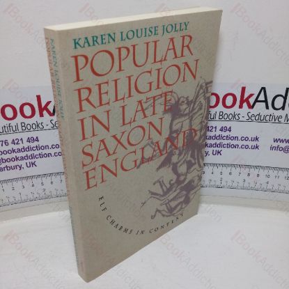 Picture of Popular Religion in Late Saxon England: Elf Charms in Context