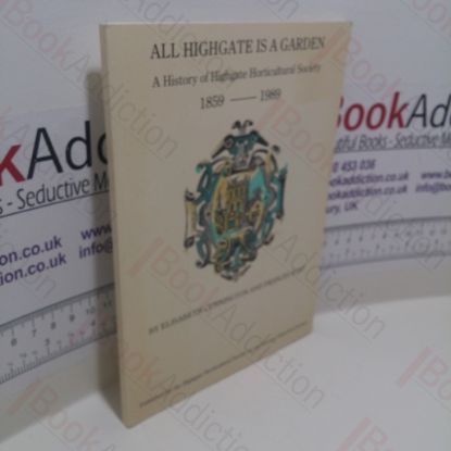 Picture of All Highgate is a Garden : History of Highgate Horticultural Society, 1859-1989