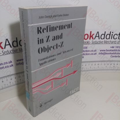 Picture of Refinement in Z and Object-Z : Foundations and Advanced Applications (Formal Approaches to Computing and Information Technology)