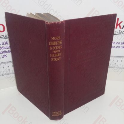 Picture of More Characters and Scenes from Hebrew Story : Selected from the Old and New Testament (Intended for Use with Children 8 to 12 Years of Age)