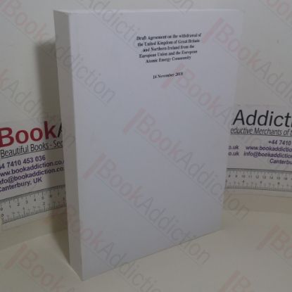 Picture of Draft Agreement on the Withdrawal of the United Kingdom of Great Britain and Northern Ireland from the European Union and the European Atomic Energy Community, 14 November 2018