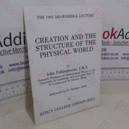 Picture of Creation and Structure of the Physical World (The 1985 Drawbridge Lecture)