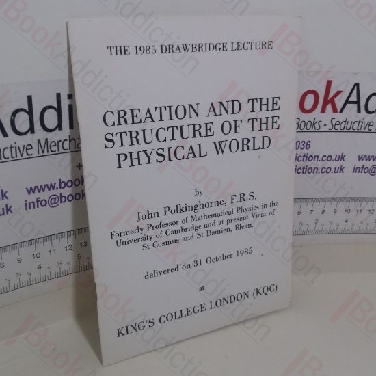 Picture of Creation and Structure of the Physical World (The 1985 Drawbridge Lecture)
