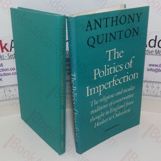 Picture of The Politics of Imperfection: The Religious and Secular Tradition of Conservative Thought in England from Hooker to Oakeshott