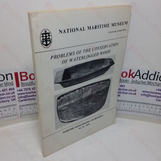 Picture of Problems of the Conservation of Waterlogged Wood (Maritime Monographs and Reports, No. 16)