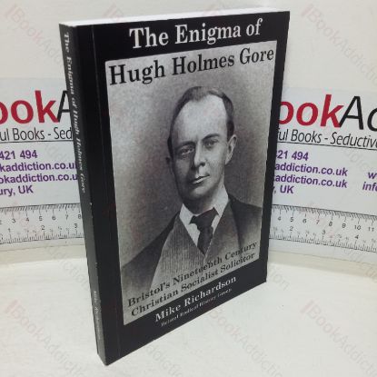 Picture of The Enigma of Hugh Holmes Gore: Bristol's Nineteenth Century Christian Socialist Solicitor