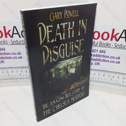 Picture of Death in Disguise: The Amazing True Story of the Chelsea Murders