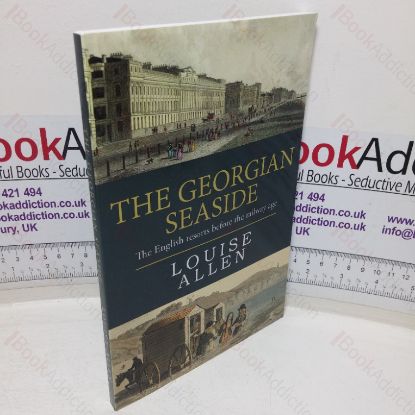 Picture of The Georgian Seaside: The English Resorts Before the Railway Age