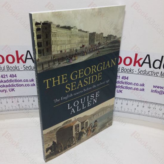 Picture of The Georgian Seaside: The English Resorts Before the Railway Age