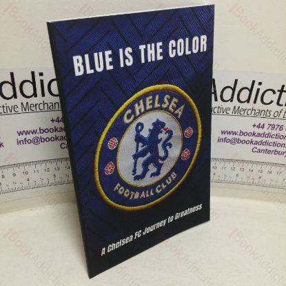 Picture of Blue is the Color: Chelsea FC's Journey to Greatness [Colour]
