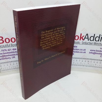 Picture of The Register of Marriages, Christenings and Burials in the Church of Saint Mary, Lewisham, Kent (Being such Portions of the Registers as were Saved from the Fire of 1830, from 1558 to 1750 - Primary Source Edition