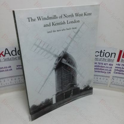 Picture of The Windmills pf North West Kent and Kentish London (and the Men who Built Them)