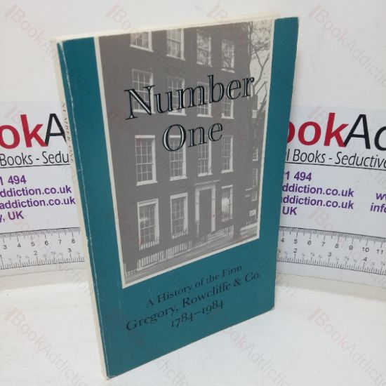 Picture of Number One: A History of the Firm of Gregory, Rowcliffe & Co, 1784-1984