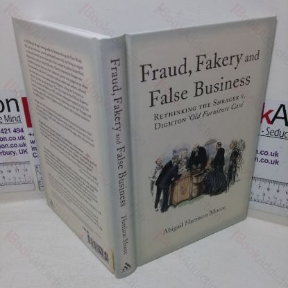 Picture of Fraud, Fakery and False Business: Rethinking the Shrager Versus Dighton 'Old Furniture Case'