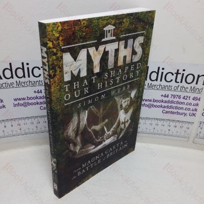 Picture of Myths that Shaped Our History, from Magna Carta to the Battle of Britain