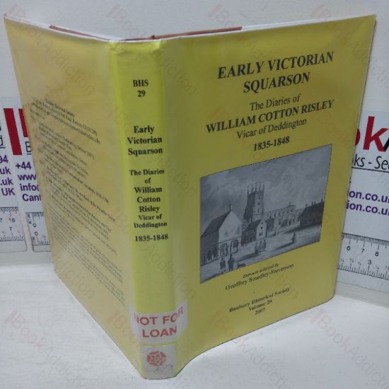 Picture of Early Victorian Squarson: The Diaries of William Cotton Risley, Vicar of Deddington, Oxfordshire, Part I - 1835-1948