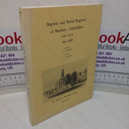 Picture of Baptism and Burial Registers of Banbury, Oxfordshire, Part Four, 1813-1838 (Banbury Historical Society, Volume 22)
