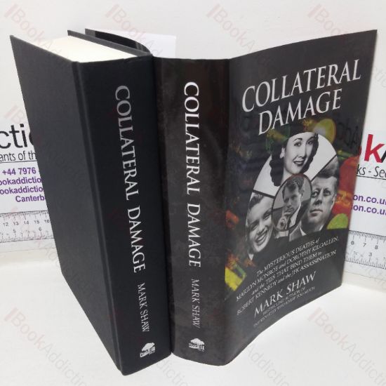 Picture of Collateral Damage: The Mysterious Deaths of Marilyn Monroe and Dorothy Kilgallen, and the Ties that Bind Them to Robert Kennedy and the JFK Assassination