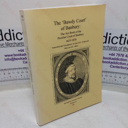 Picture of The 'Bawdy Court' of Banbury: The Act Book of the Peculiar Court of Banbury, Oxfordshire and Northamptonshire, 1625-1638 (Banbury Historical Society, Volume 26)