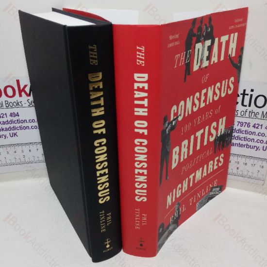 Picture of The Death of Consensus: 100 Years of British Political Nightmares