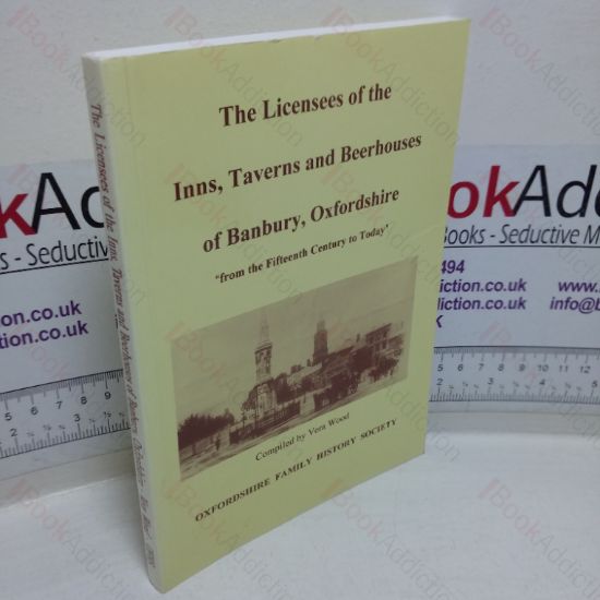 Picture of The Licensees of the Inns, Taverns and Beerhouses of Banbury, Oxfordshire, from the Fifteenth Century to Today
