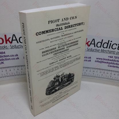 Picture of Pigot and Co's National Commercial Directory; Comprising a Directory and Classification of the Merchants, Bankers, Professional Gentleman, Manufacturers and Traders &c., for the Counties of Berkshire, Buckinghamshire, Gloucestershire, Hampshire, Oxfordshire. &C.,  the Whole Embellished with Elegant County Maps, 1830