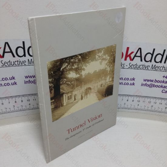 Picture of Tunnel Vision: The Enigmatic 5th Duke of Portland