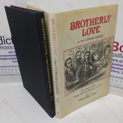 Picture of Brotherly Love, Or the Cudham Quartet - the Stpry of the Penge Murder Mystery of 1877 and the Trial and Subsequent History of Patrick, Louis and Elizabeth Staunton and Alice Rhodes