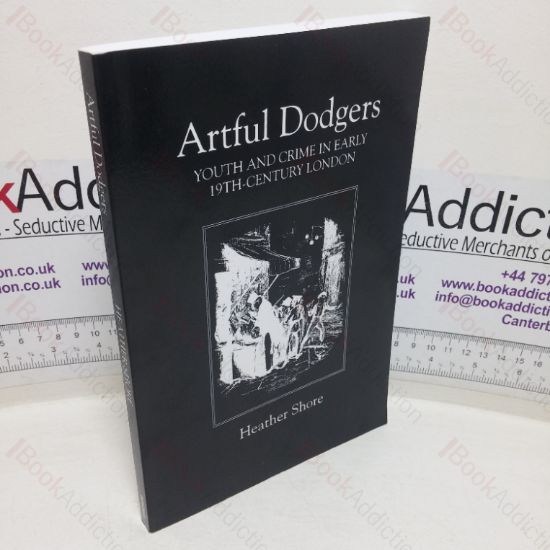 Picture of Artful Dodgers: Youth and Crime in Early Nineteenth-century London