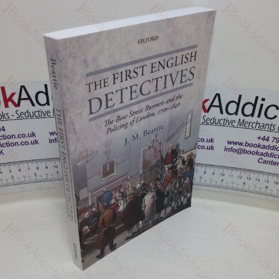 Picture of The First English Detectives: The Bow Street Runners and the Policing of London, 1750-1840